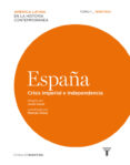 historia de españa 1: crisis imperialista e independencia-9788430607860 historia de españa 1: crisis imperialista e independencia-9788430607860