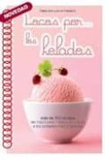 locos por los helados: mas de 100 recetas del tradicional helado de crema a los sorbetes mas originales-anna prandoni-9788431542160 locos por los helados: mas de 100 recetas del tradicional helado de crema a los sorbetes mas originales-anna prandoni-9788431542160