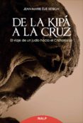 de la kipa a la cruz: el viaje de un judio hacia el cristianismo-jean-marie elie setbon-9788432143960 de la kipa a la cruz: el viaje de un judio hacia el cristianismo-jean-marie elie setbon-9788432143960