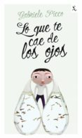 lo que te cae de los ojos-gabriele picco-9788432209260 lo que te cae de los ojos-gabriele picco-9788432209260