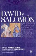 david y salomon: en busca de los reyes sagrados de la biblia y de las raices de la tradicion occidental-israel finkelstein-neil asher silberman-9788432312960 david y salomon: en busca de los reyes sagrados de la biblia y de las raices de la tradicion occidental-israel finkelstein-neil asher silberman-9788432312960