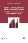 equidad y politicas publicas en educacion y formacion basicas: es tudio de casos en america latina, africa subsahariana y magreb-consuelo velaz de medrano ureta-9788432313660 equidad y politicas publicas en educacion y formacion basicas: es tudio de casos en america latina, africa subsahariana y magreb-consuelo velaz de medrano ureta-9788432313660
