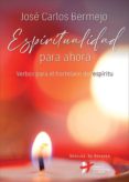 espiritualidad para ahora-jose carlos bermejo-9788433028860 espiritualidad para ahora-jose carlos bermejo-9788433028860