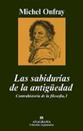 las sabidurias de la antigüedad: i/contrahistoria de la filosofia-michel onfray-9788433962560 las sabidurias de la antigüedad: i/contrahistoria de la filosofia-michel onfray-9788433962560