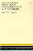 la explicacion sociologica: una introduccion a la sociologia (dis quete)-jose felix tezanos-9788436234060 la explicacion sociologica: una introduccion a la sociologia (dis quete)-jose felix tezanos-9788436234060