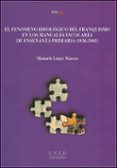 el fenomeno ideologico del franquismo en los manuales escolares d e enseñanza primaria (1936-1945)-manuela lopez marcos-9788436243260 el fenomeno ideologico del franquismo en los manuales escolares d e enseñanza primaria (1936-1945)-manuela lopez marcos-9788436243260