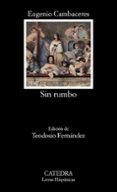 sin rumbo-eugenio cambaceres-9788437632360 sin rumbo-eugenio cambaceres-9788437632360