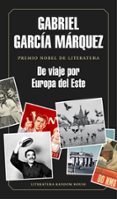 de viaje por europa del este (premio nobel de literatura)-gabriel garcia marquez-9788439730460 de viaje por europa del este (premio nobel de literatura)-gabriel garcia marquez-9788439730460