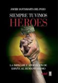 siempre tuvimos héroes-javier santamarta del pozo-9788441437760 siempre tuvimos héroes-javier santamarta del pozo-9788441437760