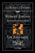 un recuerdo de luz (la rueda del tiempo nº 20)-robert jordan-brandon sanderson-9788448009960 un recuerdo de luz (la rueda del tiempo nº 20)-robert jordan-brandon sanderson-9788448009960