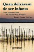 quan deixavem de ser infants. vicent andres estelles des del fons de la memoria-gemma pasqual i escriva-9788448928360 quan deixavem de ser infants. vicent andres estelles des del fons de la memoria-gemma pasqual i escriva-9788448928360