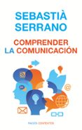 (pe) comprender la comunicacion-sebastia serrano-9788449307560 (pe) comprender la comunicacion-sebastia serrano-9788449307560