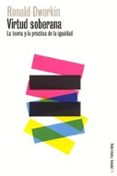 virtud soberana: la teoria y la practica de la igualdad-ronald dworkin-9788449314360 virtud soberana: la teoria y la practica de la igualdad-ronald dworkin-9788449314360