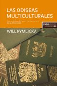 las odiseas multiculturales: las nuevas politicas internacionales de la diversidad-will kymlicka-9788449322860 las odiseas multiculturales: las nuevas politicas internacionales de la diversidad-will kymlicka-9788449322860