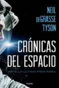 cronicas del espacio: ante la ultima frontera-neil degrasse tyson-9788449332760 cronicas del espacio: ante la ultima frontera-neil degrasse tyson-9788449332760