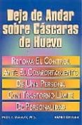 deja de andar sobre cascaras de huevo. retoma el control ante el comportamiento de una persona con transtorno limite de la-paul t. mason-randi kreger-9788460790860 deja de andar sobre cascaras de huevo. retoma el control ante el comportamiento de una persona con transtorno limite de la-paul t. mason-randi kreger-9788460790860
