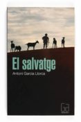 el salvatge-antoni garcia llorca-9788466125260 el salvatge-antoni garcia llorca-9788466125260