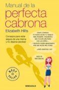 manual de la perfecta cabrona: consejos para estar segura de una misma y no dejarse pisotear-elizabeth hilts-9788466332460 manual de la perfecta cabrona: consejos para estar segura de una misma y no dejarse pisotear-elizabeth hilts-9788466332460