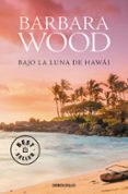 bajo la luna de hawai-barbara wood-9788466334860 bajo la luna de hawai-barbara wood-9788466334860