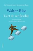 l art de ser flexible-walter riso-9788466413060 l art de ser flexible-walter riso-9788466413060