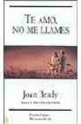 te amo, no me llames-joan brady-9788466617260 te amo, no me llames-joan brady-9788466617260