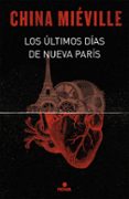 los últimos días de nueva parís-china mieville-9788466660860 los últimos días de nueva parís-china mieville-9788466660860