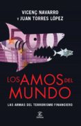 los amos del mundo. las armas del terrorismo financiero (ebook)-juan torres-vincenç navarro-9788467009460 los amos del mundo. las armas del terrorismo financiero (ebook)-juan torres-vincenç navarro-9788467009460