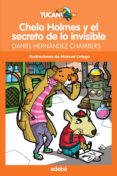 chelo holmes y el secreto de lo invisible-daniel hernandez chambers-9788468316260 chelo holmes y el secreto de lo invisible-daniel hernandez chambers-9788468316260
