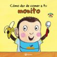 cómo dar de comer a tu monito-jane clarke-9788469605660 cómo dar de comer a tu monito-jane clarke-9788469605660