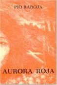 aurora roja-pio baroja-9788470350160 aurora roja-pio baroja-9788470350160