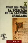 la formacio de la llengua catalana (2ª ed.)-antoni m. badia i margarit-9788472028760 la formacio de la llengua catalana (2ª ed.)-antoni m. badia i margarit-9788472028760