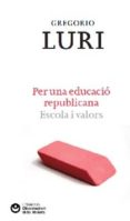 per una educacio republicana-gregorio luri-9788472269460 per una educacio republicana-gregorio luri-9788472269460
