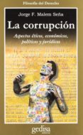 la corrupcion: aspectos eticos, economicos, politicos y juridicos-jorge f. malem seña-9788474325560 la corrupcion: aspectos eticos, economicos, politicos y juridicos-jorge f. malem seña-9788474325560