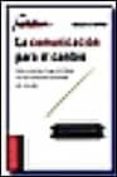 la comunicacion para el cambio: como conectar el lugar de trabajo con las cambiantes demandas del mercado-roger d aprix-9788475776460 la comunicacion para el cambio: como conectar el lugar de trabajo con las cambiantes demandas del mercado-roger d aprix-9788475776460