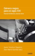 genero negro para el siglo xxi: nuevas tendencias y nuevas voces-javier sanchez-9788475847160 genero negro para el siglo xxi: nuevas tendencias y nuevas voces-javier sanchez-9788475847160