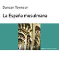 la españa musulmana-duncan townson-9788476005460 la españa musulmana-duncan townson-9788476005460