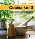 cocina km 0: guia para los cocineros que deseen cultivar frutas, hortalizas y plantas aromaticas en contenedores-susan berry-9788476286760 cocina km 0: guia para los cocineros que deseen cultivar frutas, hortalizas y plantas aromaticas en contenedores-susan berry-9788476286760