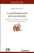 la territorializacion del conocimiento: categorias y clasificacio nes culturales como ejercicios antropologicos-beatriz nates cruz-9788476589960 la territorializacion del conocimiento: categorias y clasificacio nes culturales como ejercicios antropologicos-beatriz nates cruz-9788476589960