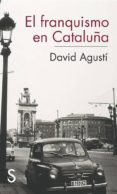 el franquismo en cataluña-david agusti belart-9788477375760 el franquismo en cataluña-david agusti belart-9788477375760