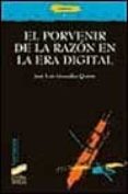 el porvenir de la razon en la era digital-jose luis gonzalez quiros-9788477385660 el porvenir de la razon en la era digital-jose luis gonzalez quiros-9788477385660