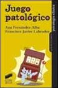 juego patologico-francisco javier labrador-ana fernandez-alba-9788477389460 juego patologico-francisco javier labrador-ana fernandez-alba-9788477389460