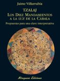 tzalaj: los diez mandamientos a la luz de la cabala: propuestas p ara un clave interpretativa-jaime villarrubia-9788478133260 tzalaj: los diez mandamientos a la luz de la cabala: propuestas p ara un clave interpretativa-jaime villarrubia-9788478133260
