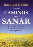 nuevos caminos para sanar: el poder curativo de las enfermedades autoagresivas-ruediger dahlke-9788479279660 nuevos caminos para sanar: el poder curativo de las enfermedades autoagresivas-ruediger dahlke-9788479279660