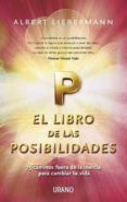 el libro de las posibilidades: 75 caminos fuera de la incercia pa ra cambiar tu vida-albert liebermann-9788479537760 el libro de las posibilidades: 75 caminos fuera de la incercia pa ra cambiar tu vida-albert liebermann-9788479537760