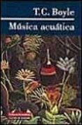musica acuatica-t. c. boyle-9788481092660 musica acuatica-t. c. boyle-9788481092660