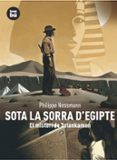 sota la sorra d egipte: el misteri de tutankamon-philippe nessmann-9788483430460 sota la sorra d egipte: el misteri de tutankamon-philippe nessmann-9788483430460