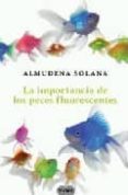 la importancia de los peces fluorescentes-almudena solana-9788483651360 la importancia de los peces fluorescentes-almudena solana-9788483651360