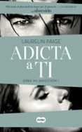 adicta a ti (eres mi adicción i)-laurelin paige-9788483657560 adicta a ti (eres mi adicción i)-laurelin paige-9788483657560