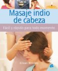 masaje indio de cabeza: facil y rapido para todo momento-eilean bentley-9788484451860 masaje indio de cabeza: facil y rapido para todo momento-eilean bentley-9788484451860