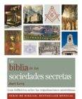 la biblia de las sociedades secretas: guia definitiva sobre las o rganizaciones misteriosas-joel levy-9788484453260 la biblia de las sociedades secretas: guia definitiva sobre las o rganizaciones misteriosas-joel levy-9788484453260